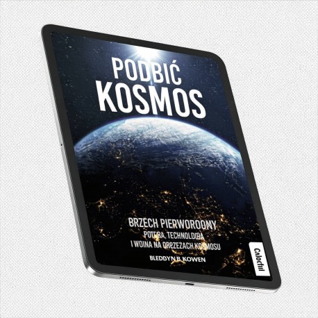 Podbić Kosmos. Grzech pierworodny. Potęga, technologia i wojna na obrzeżach kosmosu